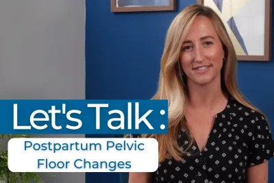 Let's Talk: Postpartum Pelvic Floor Changes